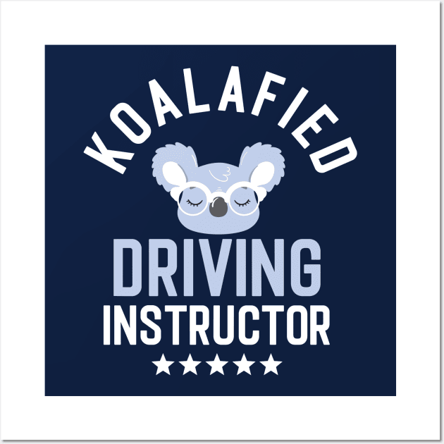 Koalafied Driving Instructor - Funny Gift Idea for Driving Instructors Wall Art by BetterManufaktur